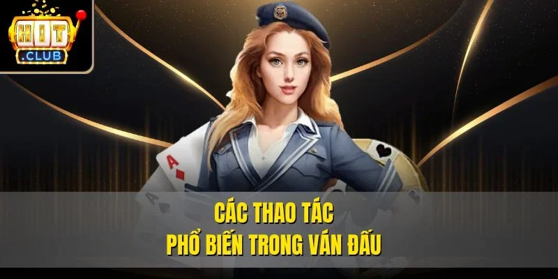 Các thao tác phổ biến trong ván đấu