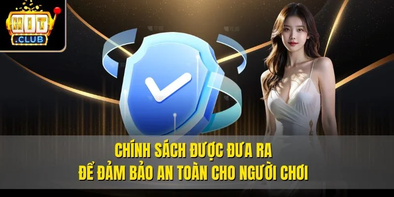 Chính sách được đưa ra để đảm bảo an toàn cho người chơi