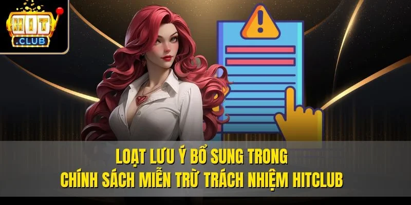 Loạt lưu ý bổ sung trong chính sách miễn trừ trách nhiệm Hitclub