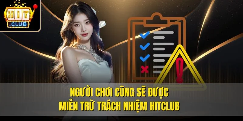 Người chơi cũng sẽ được miễn trừ trách nhiệm Hitclub