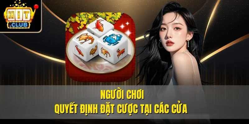 Người chơi quyết định đặt cược tại các cửa 