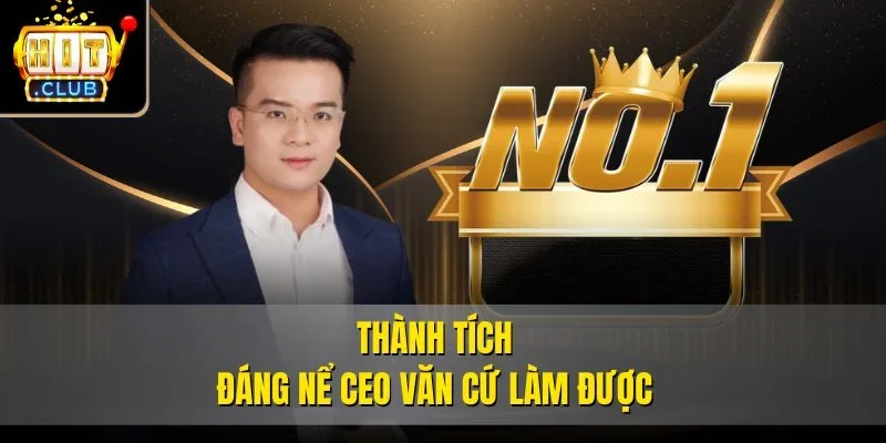 Thành tích đáng nể CEO Văn Cứ làm được