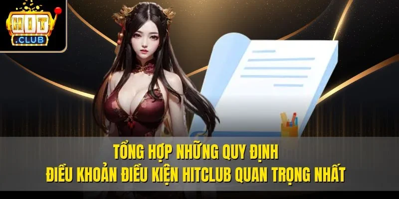 Tổng hợp những quy định Điều khoản điều kiện Hitclub quan trọng nhất