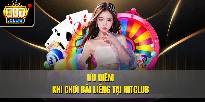 Ưu điểm khi chơi bài Liêng tại Hitclub