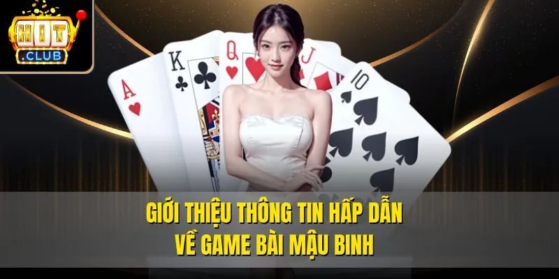 Giới thiệu thông tin hấp dẫn về game bài mậu binh