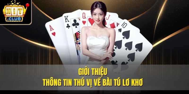Giới thiệu thông tin thú vị về bài tú lơ khơ