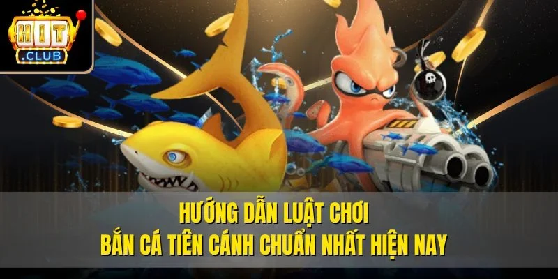 Hướng dẫn luật chơi Bắn cá Tiên Cánh chuẩn nhất hiện nay