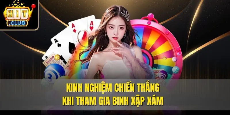 Kinh nghiệm chiến thắng khi tham gia binh xập xám