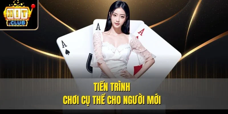 Tiến trình chơi cụ thể cho người mới